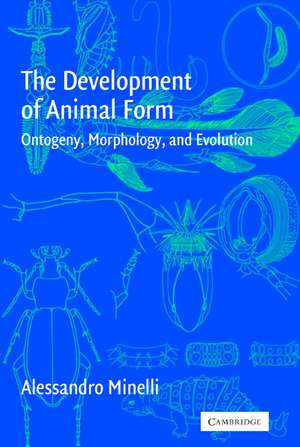 The Development of Animal Form: Ontogeny, Morphology, and Evolution de Alessandro Minelli