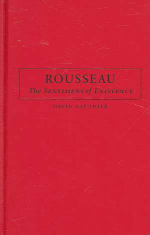 Rousseau: The Sentiment of Existence de David Gauthier