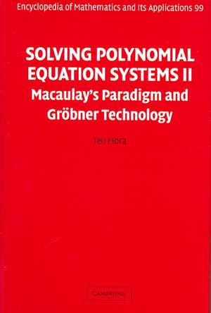 Solving Polynomial Equation Systems II: Macaulay's Paradigm and Gröbner Technology de Teo Mora