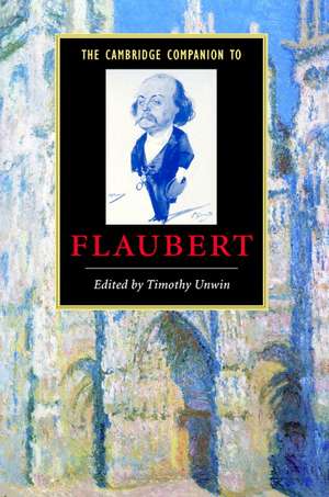 The Cambridge Companion to Flaubert de Timothy Unwin