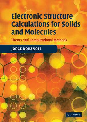 Electronic Structure Calculations for Solids and Molecules: Theory and Computational Methods de Jorge Kohanoff