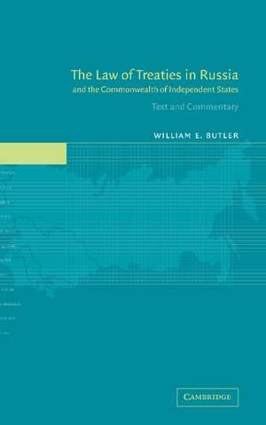 The Law of Treaties in Russia and the Commonwealth of Independent States: Text and Commentary de William E. Butler