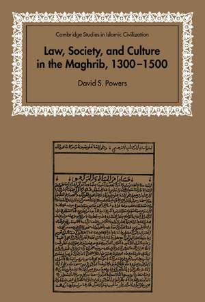 Law, Society and Culture in the Maghrib, 1300–1500 de David S. Powers