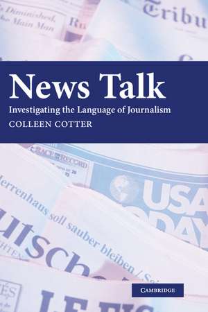 News Talk: Investigating the Language of Journalism de Colleen Cotter