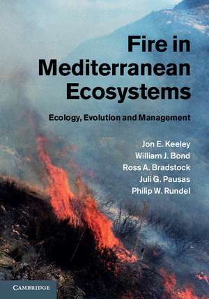 Fire in Mediterranean Ecosystems: Ecology, Evolution and Management de Jon E. Keeley