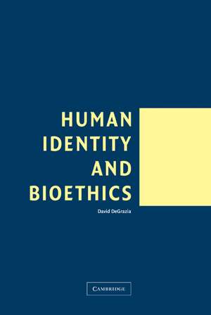 Human Identity and Bioethics de David DeGrazia