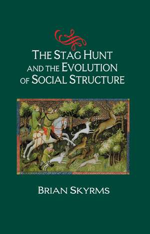 The Stag Hunt and the Evolution of Social Structure de Brian Skyrms