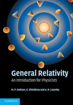 General Relativity: An Introduction for Physicists de M. P. Hobson