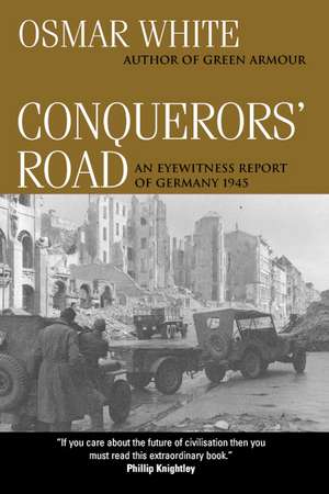 Conquerors' Road: An Eyewitness Report of Germany 1945 de Osmar White