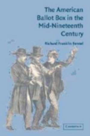 The American Ballot Box in the Mid-Nineteenth Century de Richard Franklin Bensel