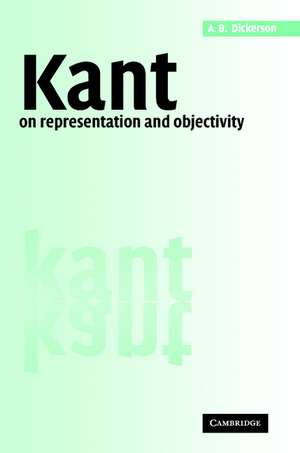 Kant on Representation and Objectivity de A. B. Dickerson