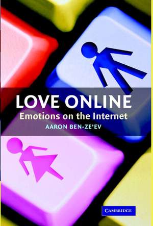 Love Online: Emotions on the Internet de Aaron Ben Ze'ev