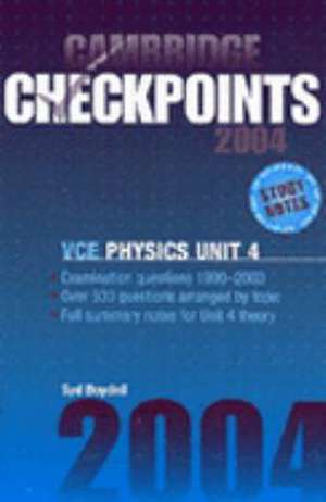 Cambridge Checkpoints VCE Physics Unit 4 2004 de Sydney Boydell