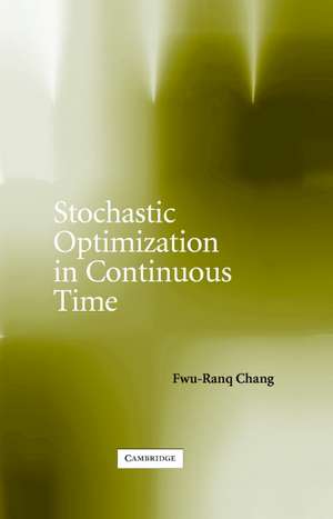 Stochastic Optimization in Continuous Time de Fwu-Ranq Chang