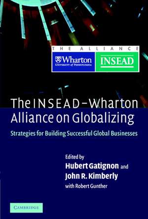 The INSEAD-Wharton Alliance on Globalizing: Strategies for Building Successful Global Businesses de Hubert Gatignon