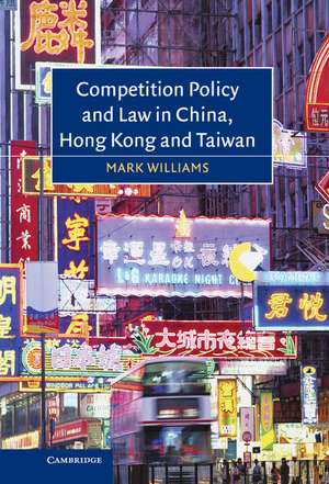 Competition Policy and Law in China, Hong Kong and Taiwan de Mark Williams