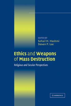 Ethics and Weapons of Mass Destruction: Religious and Secular Perspectives de Sohail H. Hashmi