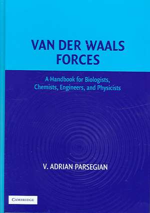 Van der Waals Forces: A Handbook for Biologists, Chemists, Engineers, and Physicists de V. Adrian Parsegian