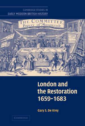 London and the Restoration, 1659–1683 de Gary S. De Krey