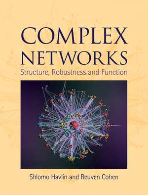 Complex Networks: Structure, Robustness and Function de Reuven Cohen