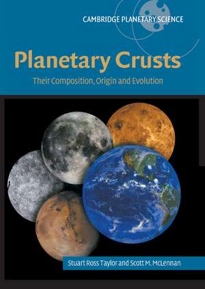 Planetary Crusts: Their Composition, Origin and Evolution de S. Ross Taylor