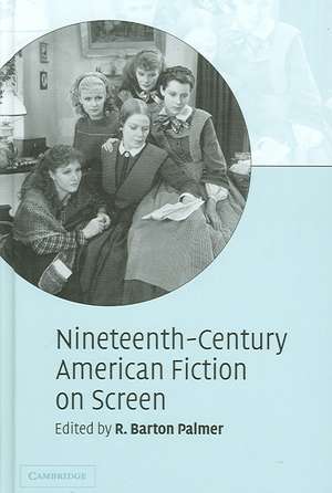 Nineteenth-Century American Fiction on Screen de R. Barton Palmer