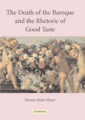 The Death of the Baroque and the Rhetoric of Good Taste de Vernon Minor