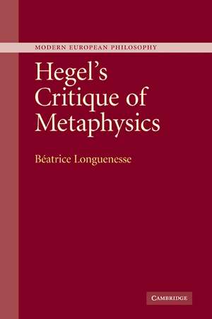 Hegel's Critique of Metaphysics de Béatrice Longuenesse