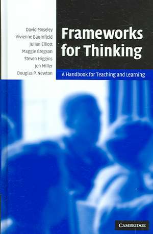 Frameworks for Thinking: A Handbook for Teaching and Learning de David Moseley