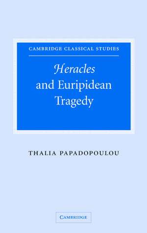 Heracles and Euripidean Tragedy de Thalia Papadopoulou