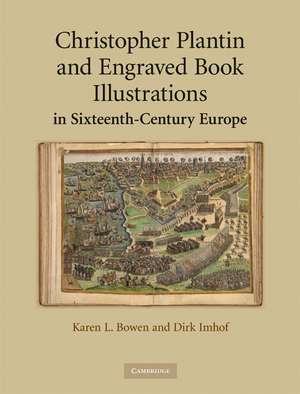 Christopher Plantin and Engraved Book Illustrations in Sixteenth-Century Europe de Karen L. Bowen