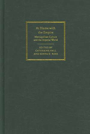 At Home with the Empire: Metropolitan Culture and the Imperial World de Catherine Hall