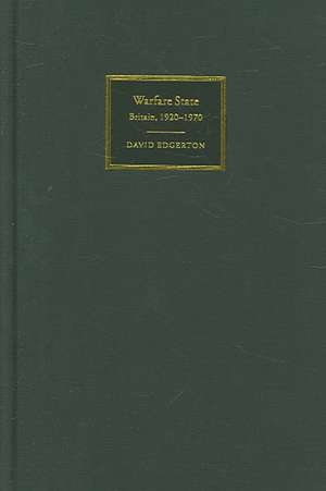 Warfare State: Britain, 1920–1970 de David Edgerton