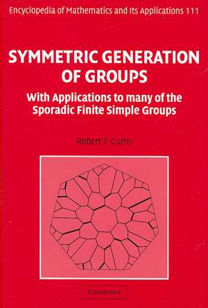 Symmetric Generation of Groups: With Applications to many of the Sporadic Finite Simple Groups de Robert T. Curtis