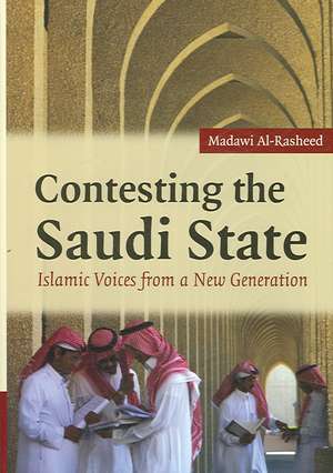 Contesting the Saudi State: Islamic Voices from a New Generation de Madawi Al-Rasheed