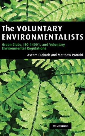 The Voluntary Environmentalists: Green Clubs, ISO 14001, and Voluntary Environmental Regulations de Aseem Prakash