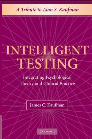 Intelligent Testing: Integrating Psychological Theory and Clinical Practice de James C. Kaufman