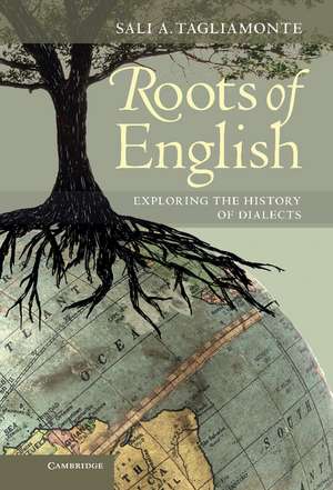 Roots of English: Exploring the History of Dialects de Sali A. Tagliamonte