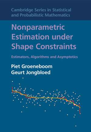 Nonparametric Estimation under Shape Constraints: Estimators, Algorithms and Asymptotics de Piet Groeneboom