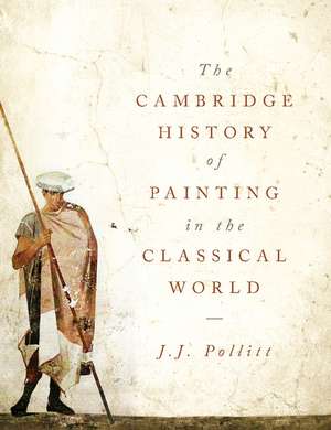 The Cambridge History of Painting in the Classical World de J. J. Pollitt