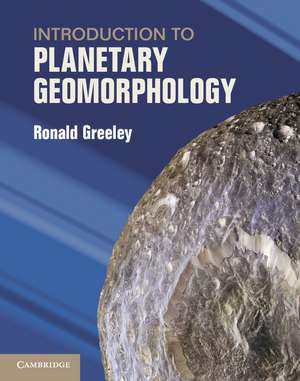 Introduction to Planetary Geomorphology de Ronald Greeley