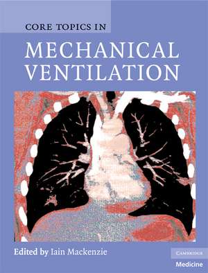 Core Topics in Mechanical Ventilation de Iain Mackenzie