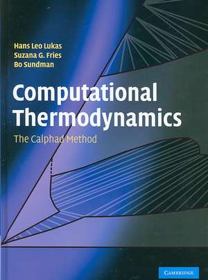 Computational Thermodynamics: The Calphad Method de Hans Lukas