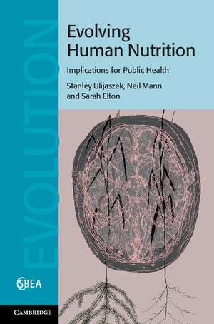 Evolving Human Nutrition: Implications for Public Health de Stanley J. Ulijaszek