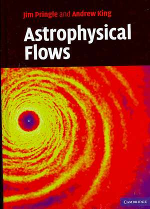 Astrophysical Flows de James E. Pringle