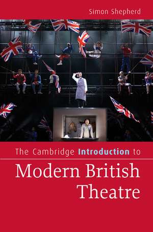 The Cambridge Introduction to Modern British Theatre de Simon Shepherd