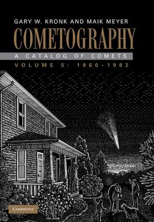 Cometography: Volume 5, 1960–1982: A Catalog of Comets de Gary W. Kronk