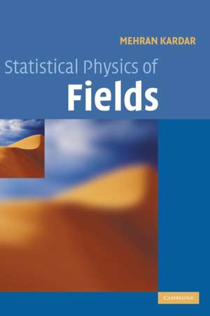 Statistical Physics of Fields de Mehran Kardar