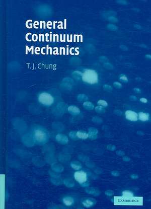 General Continuum Mechanics de T. J. Chung