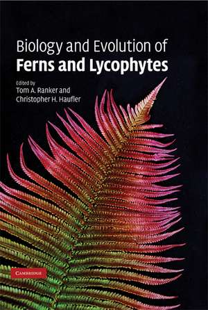 Biology and Evolution of Ferns and Lycophytes de Tom A. Ranker